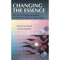 Changing the Essence: The Art of Creating and Leading Environmental Change in Organizations