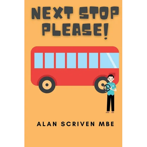 Next Stop Please!: My Journey in Public Transport