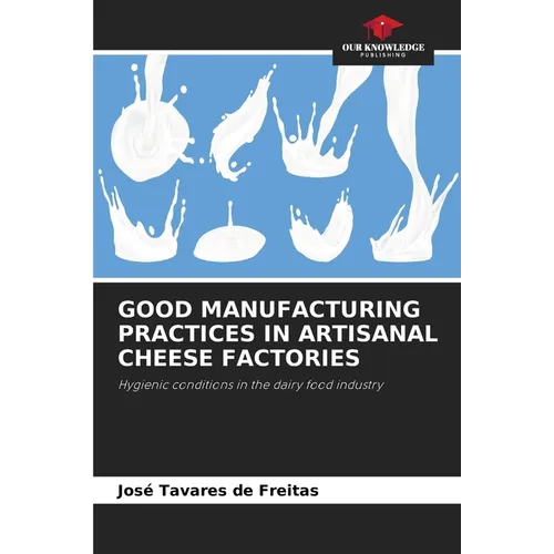 Good Manufacturing Practices in Artisanal Cheese Factories