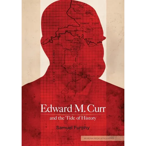 Edward M. Curr and the Tide of History