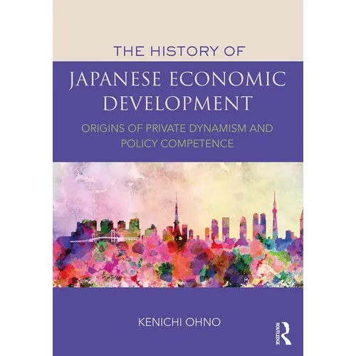The History of Japanese Economic Development: Origins of Private Dynamism and Policy Competence
