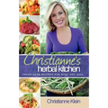 Christianne's Herbal Kitchen: Fresh Herb Recipes for Body and Soul