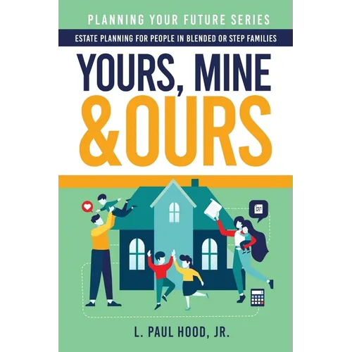 Yours, Mine & Ours: Estate Planning for People in Blended or Stepfamilies