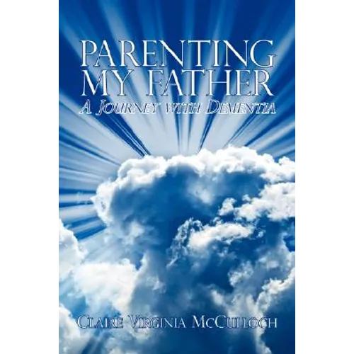 Parenting My Father: A Journey with Dementia