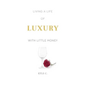 Living a Life of Luxury with Little Money