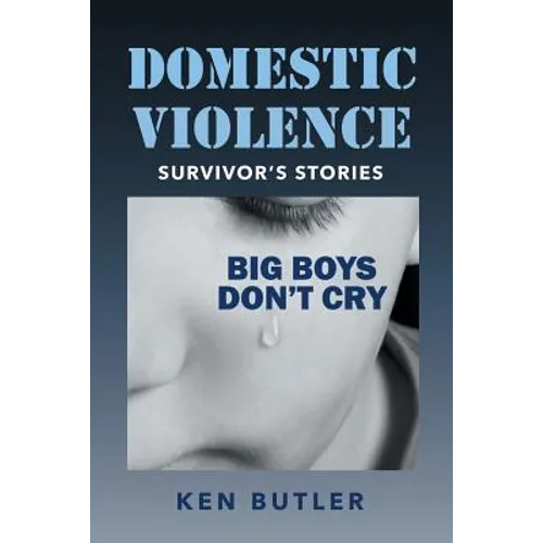Domestic Violence Survivor's Stories: Big Boys Don't Cry