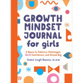 Growth Mindset Journal for Girls: A Space to Embrace Challenges, Build Confidence, and Dream Big