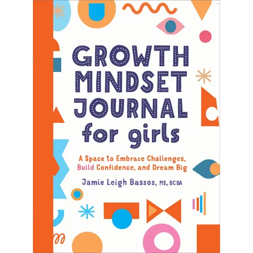 Growth Mindset Journal for Girls: A Space to Embrace Challenges, Build Confidence, and Dream Big