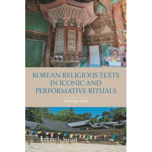 Korean Religious Texts in Iconic and Performative Rituals