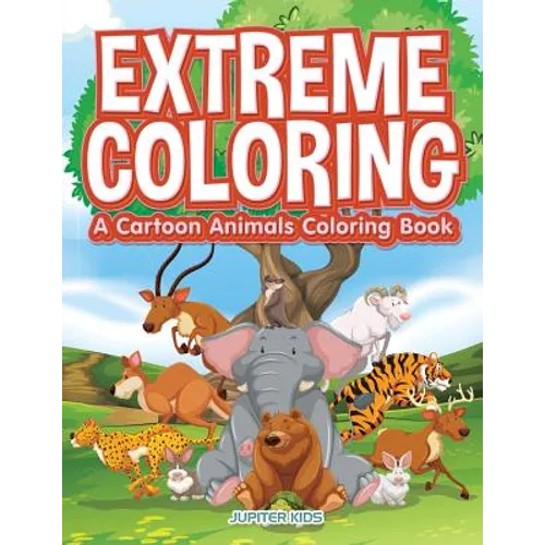 Extreme Coloring: A Cartoon Animals Coloring Book