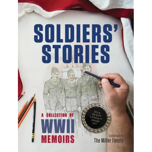 Soldiers' Stories: A Collection of WWII Memoirs