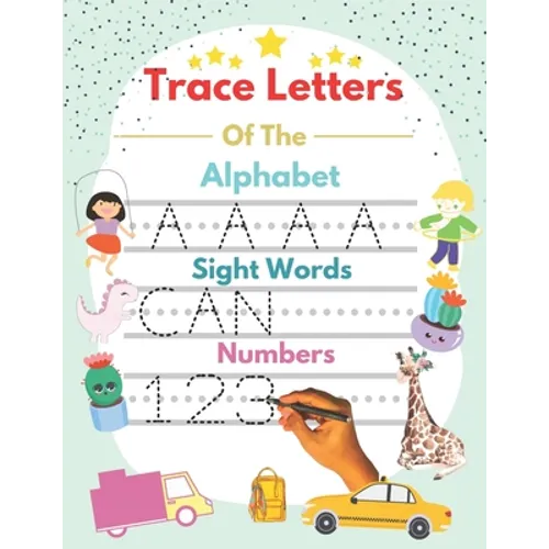 Trace Letters Of The Alphabet and Sight Words and Numbers: alphabet and numbers trace the letters with sight words, handwriting Practice workbook for