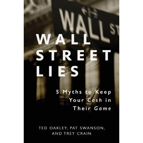 Wall Street Lies: 5 Myths to Keep Your Cash in Their Game