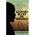 A Good Kid in Trouble