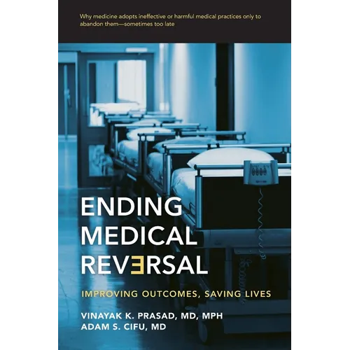 Ending Medical Reversal: Improving Outcomes, Saving Lives