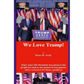 We Love Trump!: Don't you? The President was given to the people by God as the answer to our prayers and as a beacon for goodness.