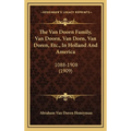 The Van Doorn Family, Van Doorn, Van Dorn, Van Doren, Etc., In Holland And America: 1088-1908 (1909)