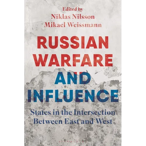 Russian Warfare and Influence: States in the Intersection Between East and West