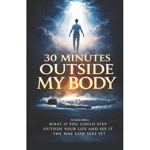 30 Minutes Outside My Body
