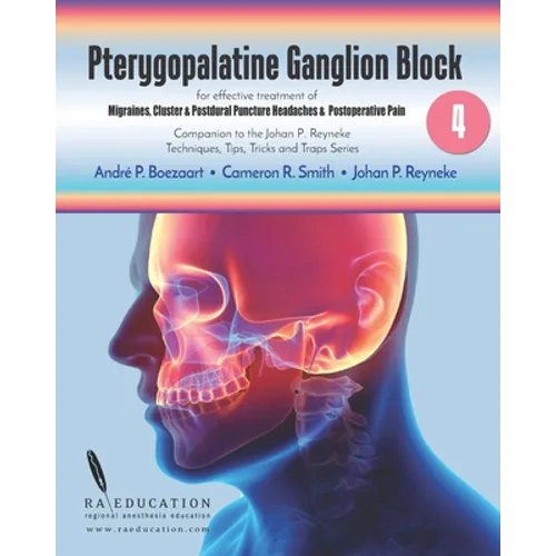 Johan P Reyneke's Techniques, Tips, Tricks & Traps Vol 4: Pterygopalatine Ganglion Block