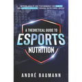A Theoretical Guide To Esports Nutrition