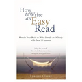 How to Write an Easy Read.: Retrain Your Brain to Write Simply and Clearly.