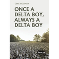 Once A Delta Boy, Always A Delta Boy: A Memoir