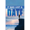 It Was Just a Date: I Was Kidnapped