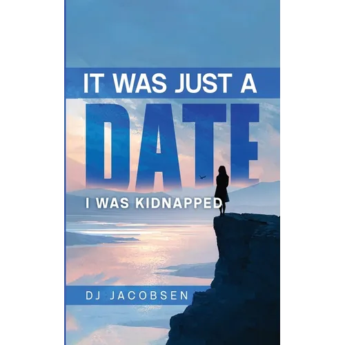 It Was Just a Date: I Was Kidnapped