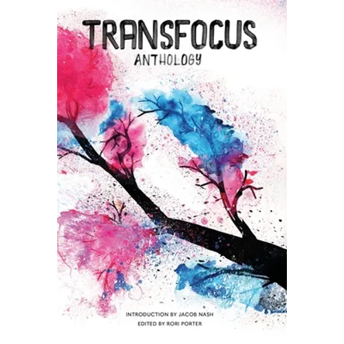 TransFocus Anthology: A Collection of Trans Experiences