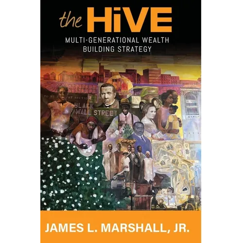 The Hive: Multi-Generational Wealth Building Strategy: Multi-generational Wealth Building Strategy: A: : Multi-Generational Wealth Building Strategy: