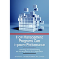 How Management Programs Can Improve Organization Performance: Selecting and Implementing the Best Program for Your Organization