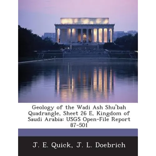 Geology of the Wadi Ash Shu'bah Quadrangle, Sheet 26 E, Kingdom of Saudi Arabia: Usgs Open-File Report 87-501
