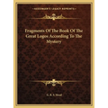 Fragments Of The Book Of The Great Logos According To The Mystery
