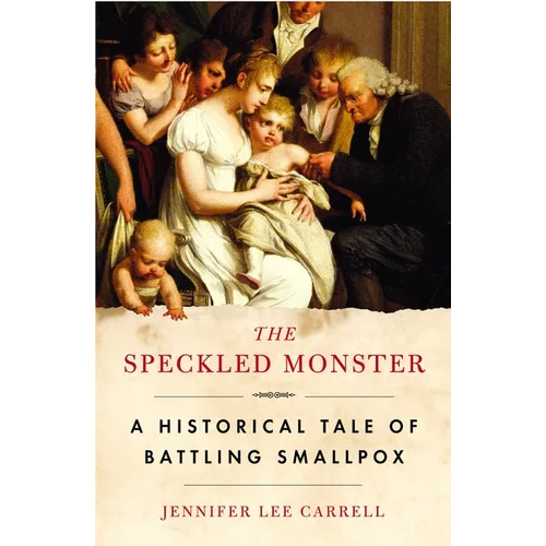 The Speckled Monster: A Historical Tale of Battling Smallpox
