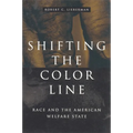Shifting the Color Line: Race and the American Welfare State
