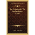 The Evolution Of The English House (1898)