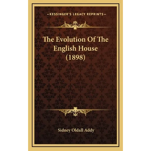 The Evolution Of The English House (1898)