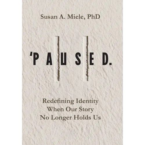 'Paused.: Redefining Identity When Our Story No Longer Holds Us