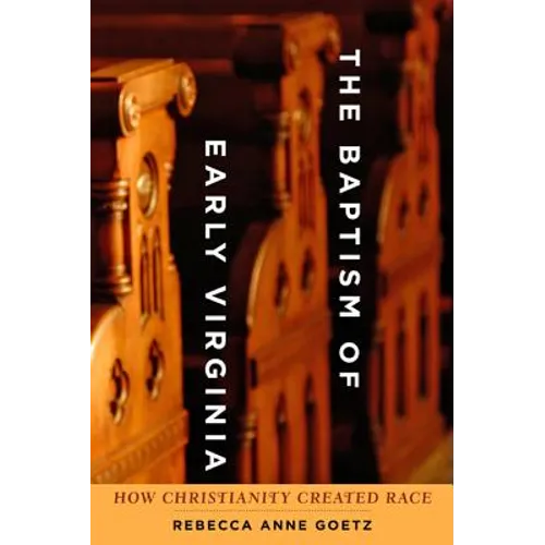 Baptism of Early Virginia: How Christianity Created Race