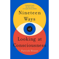 Nineteen Ways of Looking at Consciousness