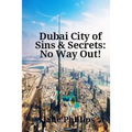Dubai City of Sins & Secrets: No Way Out!