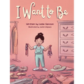 I Want to Be
