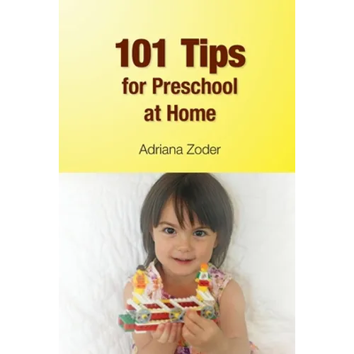 101 Tips for Preschool At Home: Minimize Your Homeschool Stress By Starting Right