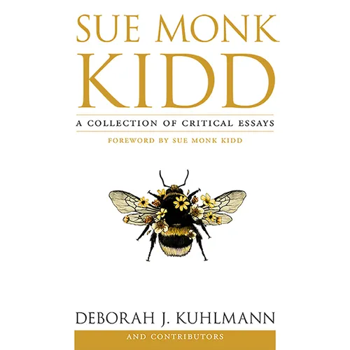 Sue Monk Kidd: A Collection of Critical Essays