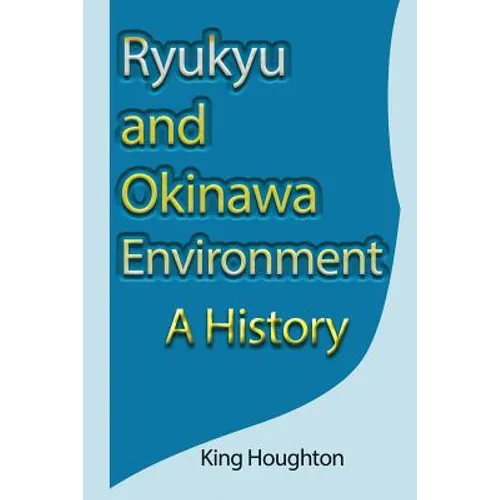 Ryukyu and Okinawa Environment: A History