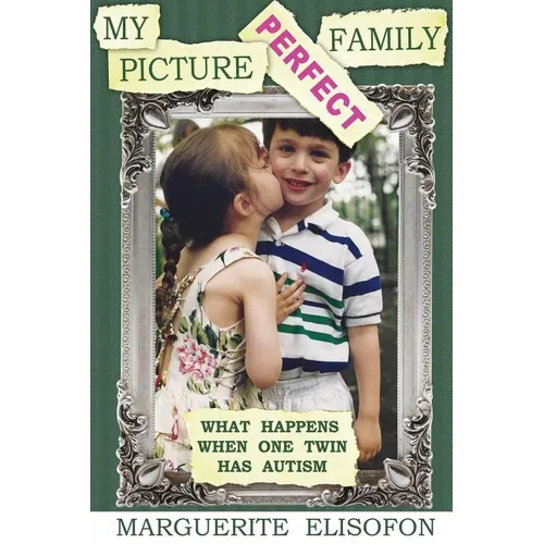 My Picture Perfect Family: What Happens When One Twin Has Autism