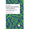 How to Change the World: A practical guide to successful environmental training