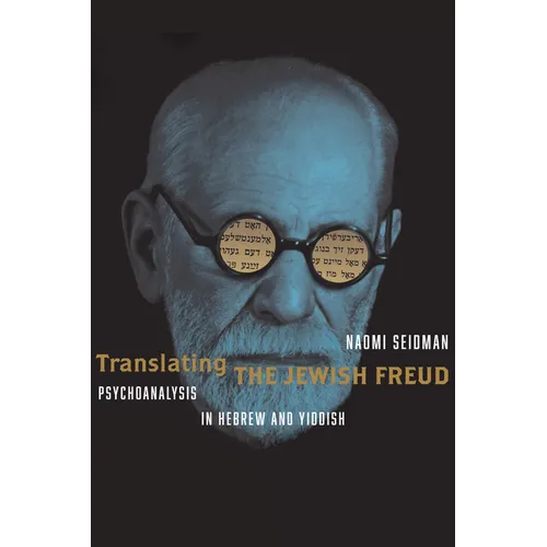 Translating the Jewish Freud: Psychoanalysis in Hebrew and Yiddish