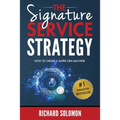 The Signature Service Strategy: How to Create a Super CRM Machine